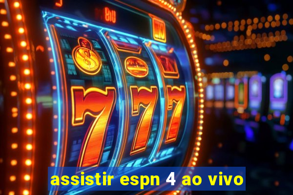 assistir espn 4 ao vivo